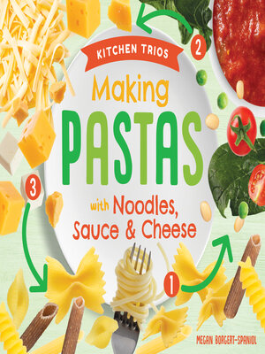 cover image of Making Pastas with Noodles, Sauce & Cheese